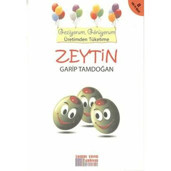 Geziyorum, Görüyorum Üretimden Tüketime - Zeytin Garip Tamdoğan