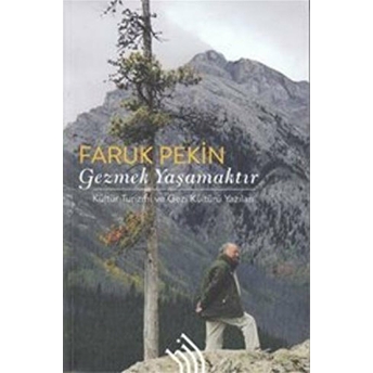 Gezmek Yaşamaktır Faruk Pekin