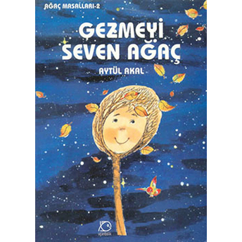 Gezmeyi Seven Ağaç Aytül Akal