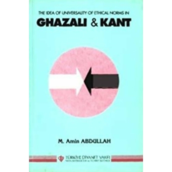 Ghazali Kant The Idea Of Universality Of Ethical Norms In M. Amin Abdullah