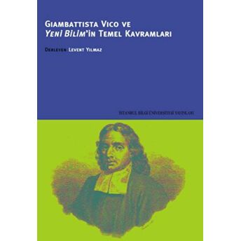 Giambattista Vico Ve Yeni Bilim’in Temel Kavramları Derleme