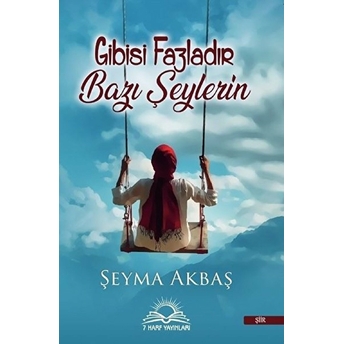 Gibisi Fazladır Bazı Şeylerin - Şeyma Akbaş