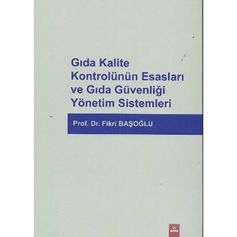 Gıda Kalite Kontrolünün Esasları Ve Gıda Güvenliği Yönetim Sistemleri Fikri Başoğlu