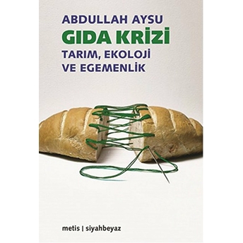 Gıda Krizi Tarım, Ekoloji Ve Egemenlik Abdullah Aysu