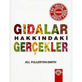 Gıdalar Hakkındaki Gerçekler Ciltli Jill Fullerton-Smith