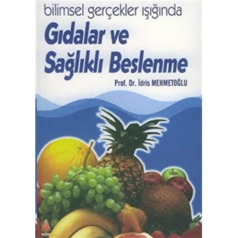 Gıdalar Ve Sağlıklı Beslenme Idris Mehmetoğlu