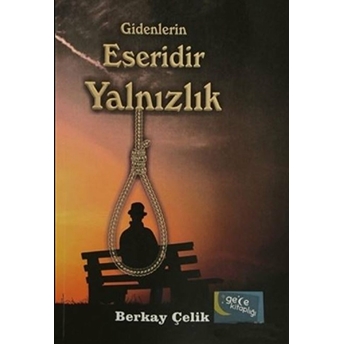 Gidenlerin Eseridir Yalnızlık