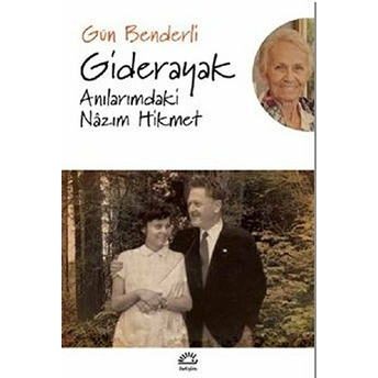 Giderayak Anılarımdaki Nazım Hikmet Gün Benderli