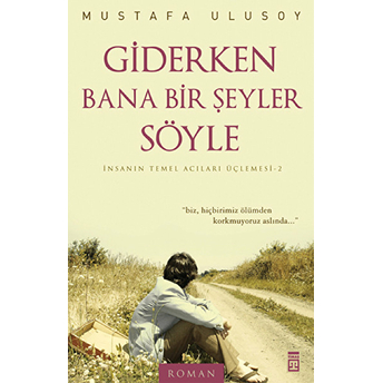 Giderken Bana Bir Şeyler Söyle Mustafa Ulusoy