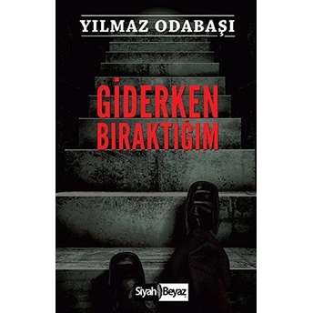 Giderken Bıraktığım Yılmaz Odabaşı