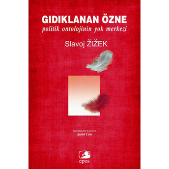 Gıdıklanan Özne: Politik Ontolojinin Yok Merkezi Slavoj Zizek