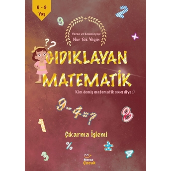 Gıdıklayan Matematik Kim Demiş Matematik Sıkıcı Diye-Çıkarma Işlemi Nur Tok Yegin