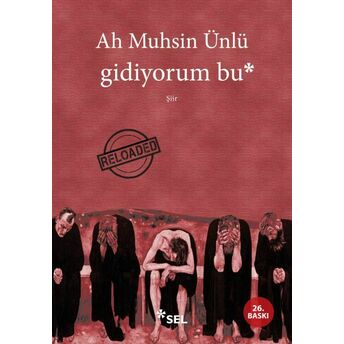 Gidiyorum Bu Ah Muhsin Ünlü