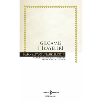 Gılgamış Hikayeleri - Hasan Ali Yücel Klasikleri (Ciltli) Kolektif