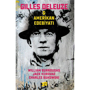 Gilles Deleuze Ve Amerikan Edebiyatı William Burroughs - Jack Kerouac