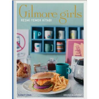 Gilmore Girls: Resmi Yemek Kitabı ( Ciltli) Kristen Mulrooney