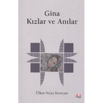 Gina Kızlar Ve Anılar Ülker Noka Kurtcan