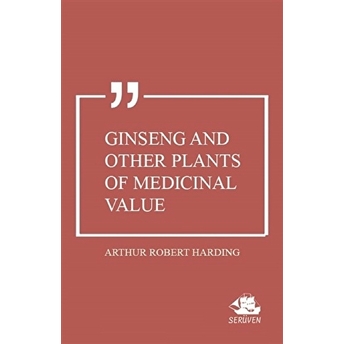 Ginseng And Other Plants Of Medicinal Value Arthur Robert Harding