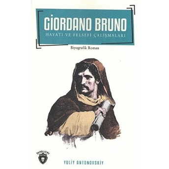 Giordano Bruno Hayatı Ve Felsefi Çalışmaları Yuliv Antonovskiy