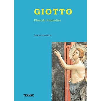 Giotto - Plastik Filozofisi - Özkan Eroğlu