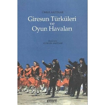 Giresun Türküleri Ve Oyun Havaları Ömer Akpınar