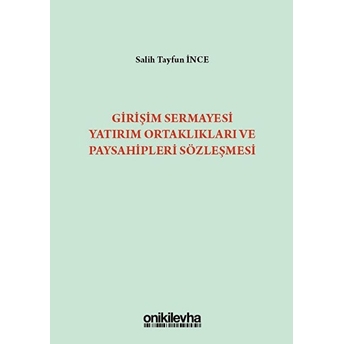 Girişim Sermayesi Yatırım Ortaklıkları Ve Paysahipleri Sözleşmesi Ciltli Salih Tayfun Ince