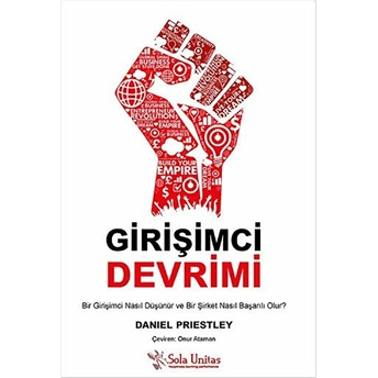 Girişimci Devrimi - Bir Girişimci Nasıl Düşünür Ve Bir Şirket Nasıl Başarılı Olur? Daniel Priestley