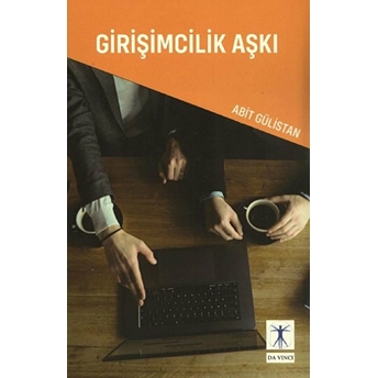 Girişimcilik Aşkı - Abit Gülistan