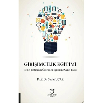 Girişimcilik Eğitimi Temel Eğitimden Öğretmen Eğitimine Genel Bakış -  Sedat Uçar