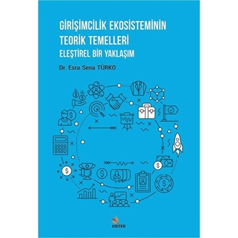 Girişimcilik Ekosisteminin Teorik Temelleri Esra Sena Türko