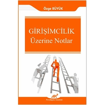 Girişimcilik Üzerine Notlar Özge Büyük