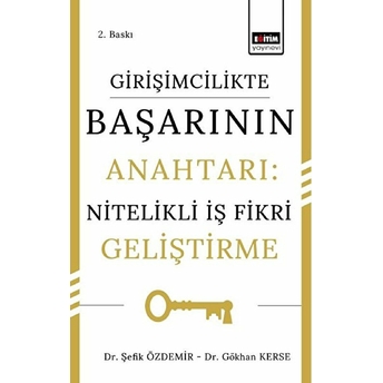 Girişimcilikte Başarının Anahtarı: Nitelikli Iş Fikri Geliştirme Gökhan Kerse