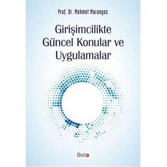 Girişimcilikte Güncel Konular Ve Uygulamalar Mehmet Marangoz