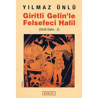 Giritli Gelin’le Felsefeci Halil