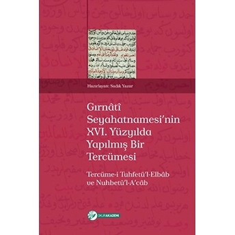 Gırnati Seyahatnamesi’nin 16. Yüzyılda Yapılmış Bir Tercümesi Kolektif