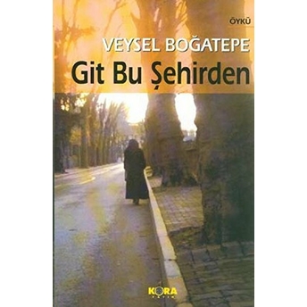 Git Bu Şehirden-Veysel Boğatepe