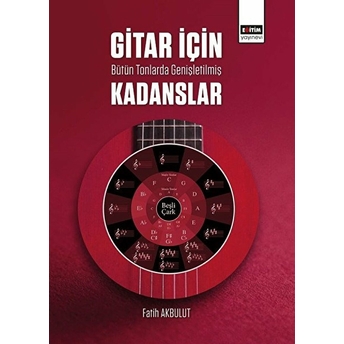 Gitar Için Bütün Tonlarda Genişletilmiş Kadanslar Fatih Akbulut