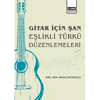 Gitar Için Şan Eşlikli Türkü Düzenlemeleri Erhan Zeteroğlu