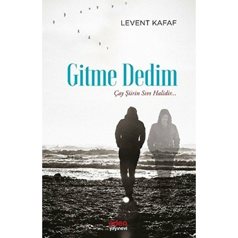 Gitme Dedim - Çay Şiirin Sıvı Halidir... Levent Kafaf