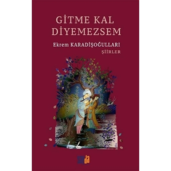 Gitme Kal Diyemezsem - Ekrem Karadişoğulları