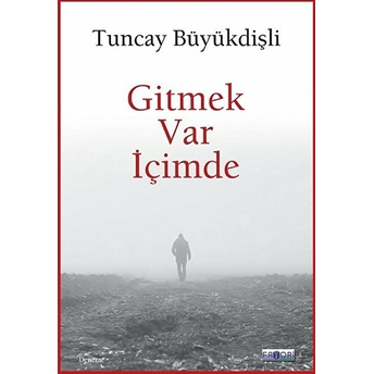 Gitmek Var Içimde