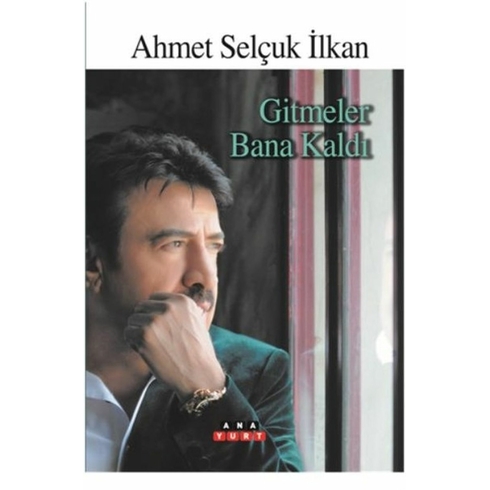 Gitmeler Bana Kaldı - Ahmet Selçuk Ilkan