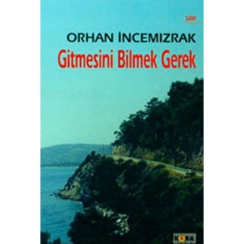 Gitmesini Bilmek Gerek Orhan Incemızrak