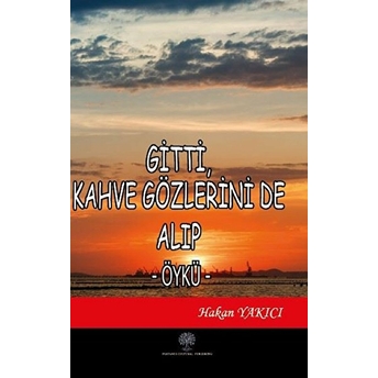 Gitti Kahve Gözlerini De Alıp - Hakan Yakıcı - Hakan Yakıcı