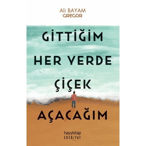 Gittiğim Her Yerde Çiçek Açacağım Gregor – Ali Bayam