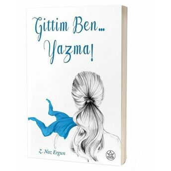 Gittim Ben... Yazma! Z. Naz Ergun