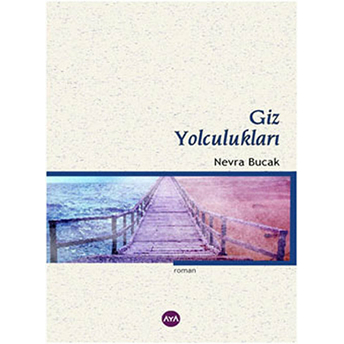 Giz Yolculukları - Nevra Bucak