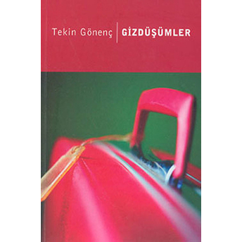 Gizdüşümler Tekin Gönenç