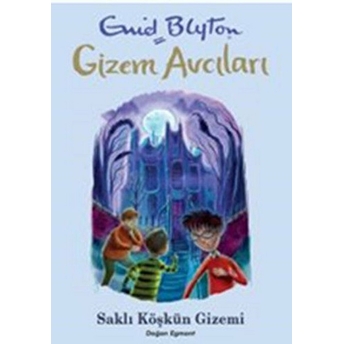 Gizem Avcıları 6 - Saklı Köşkün Gizemi Enid Blyton