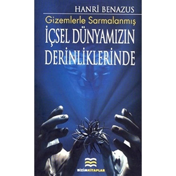 Gizemlerle Sarmalanmış Içsel Dünyamızın Derinliklerinde Hanri Benazus